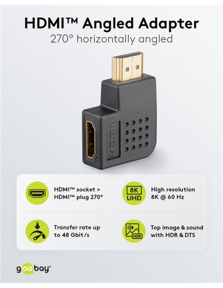 
65750 GOOBAY - Adaptador HDMI Hembra a HDMI Macho Codo 270°  Horizontal, 8K/60Hz Goobay plastico